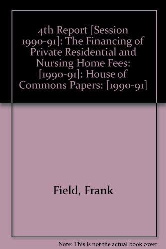 Book 4th Report [session 1990-91]: The Financing Of Private Residential And Nursing Home Fees: [1990-91]: House Of Commons Papers: [1990-91] free