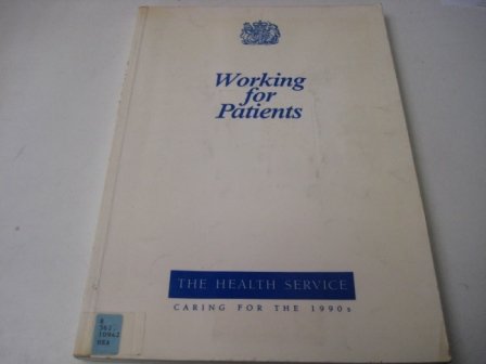Book Working for Patients. Review of the National Health Service (NHS).The Health Service Caring for the 1990s. (Cm.: 555) (Command Paper) free