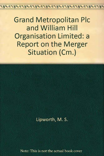 Book Grand Metropolitan Plc And William Hill Organisation Limited: A Report On The Merger Situation (cm.) free