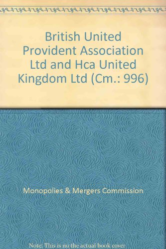 Book The British United Provident Association Ltd And Hca United Kingdom Ltd: A Report On The Merger Situation free