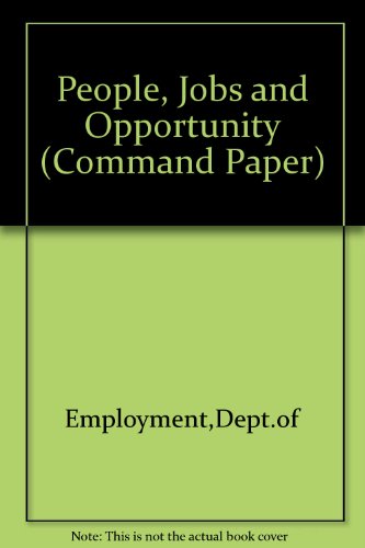 Book People, jobs, and opportunity: Presented to Parliament by the Secretaries of State for Employment, Scotland, and Wales by command of Her Majesty, February 1992 free