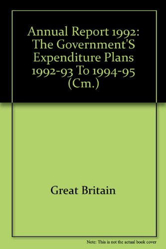 Book Annual Report 1992: The Government's Expenditure Plans 1992-93 To 1994-95 (cm.: 1908) free