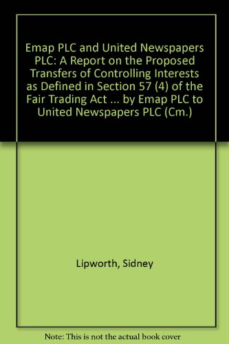 Book Emap Plc And United Newspapers Plc: A Report On The Proposed Transfers Of Controlling Interests As Defined In Section 57(4) Of The Fair Trading Act ... By Emap Plc To United Newspapers Plc (cm) free