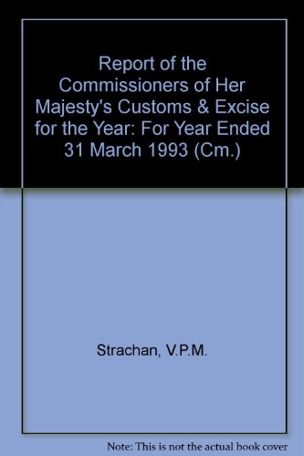 Book Report Of The Commissioners Of Her Majesty's Customs & Excise For The Year: For Year Ended 31 March 1993 (cm.) free