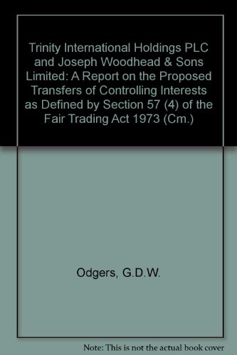 Book Trinity International Holdings Plc And Joseph Woodhead & Sons Limited: A Report On The Proposed Transfers Of Controlling Interests As Defined By Section 57 (4) Of The Fair Trading Act 1973 (cm.: 2374) free