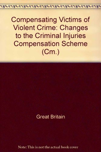 Book Compensating victims of violent crime: Changes to the Criminal Injuries Compensation Scheme (Cm) free