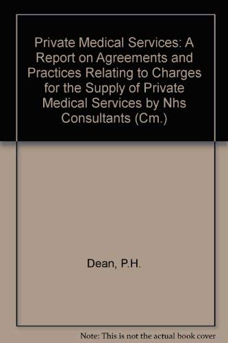 Book Private Medical Services: A Report On Agreements And Practices Relating To Charges For The Supply Of Private Medical Services By Nhs Consultants (cm.: 2452) free