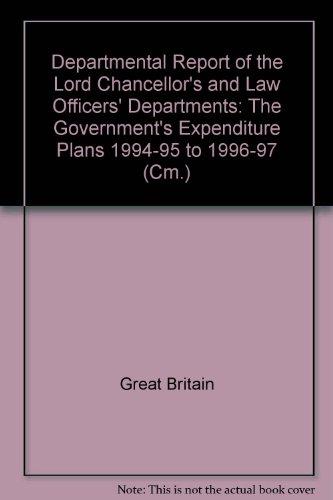Book Departmental Report Of The Lord Chancellor's And Law Officers' Departments: The Government's Expenditure Plans, 1994-95 To 1996-97 (cm) free