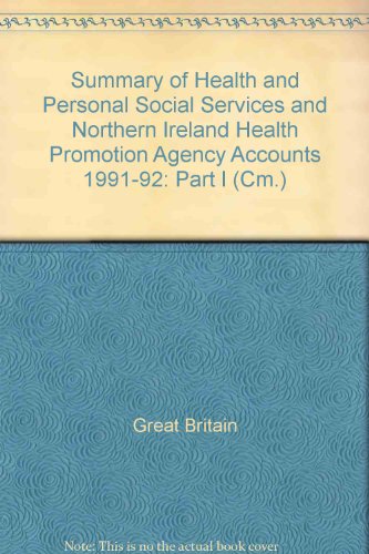 Book Summary Of Health And Personal Social Services And Northern Ireland Health Promotion Agency Accounts 1991-92: Part I (cm.: 2578) free