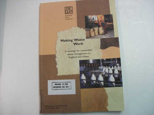 Book Making Waste Work: A Strategy for Sustainable Waste Management in England and Wales (Cm: 3040) free
