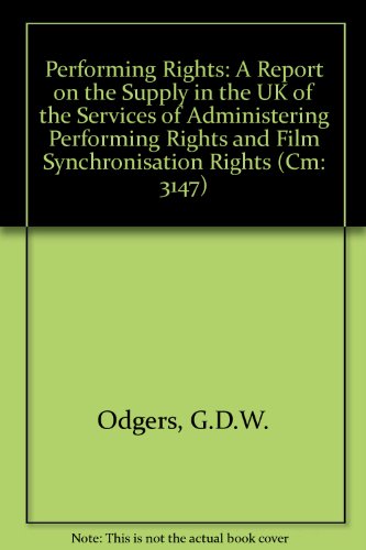 Book Performing Rights: A Report on the Supply in the UK of the Services of Administering Performing Rights and Film Synchronisation Rights (Cm: 3147) free Book Performing Rights: A Report on the Supply in the UK of the Services of Administering Performing Rights and Film Synchronisation Rights (Cm: 3147) free
