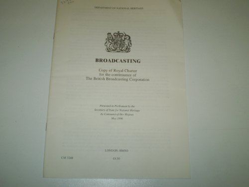 Book Broadcasting: Copy Of Royal Charter For The Continuance Of The British Broadcasting Corporation (cm.: 3248) free