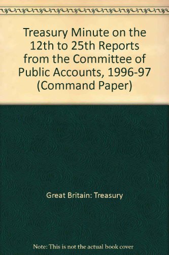 Book Treasury Minute On The 12th To 25th Reports From The Committee Of Public Accounts, 1996-97 (command Paper) free