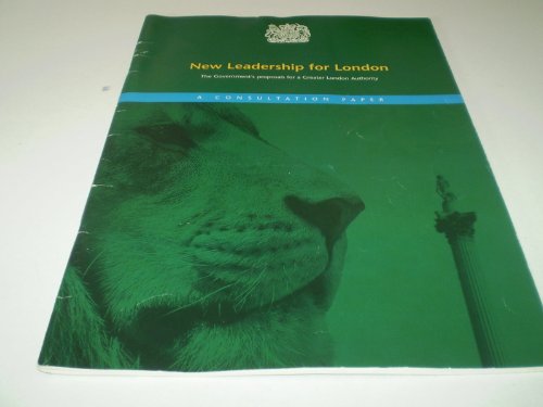 Book New Leadership for London: the Government's Proposals for a Greater London Authority (Cm.: 3724) free