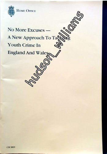 Book No More Excuses: A New Approach to Tackling Youth Crime in England and Wales (Cm.: 3809) free