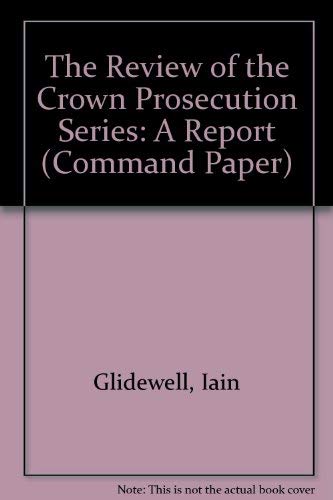 Book The Review of the Crown Prosecution Service: A Report (Cm: 3960) free