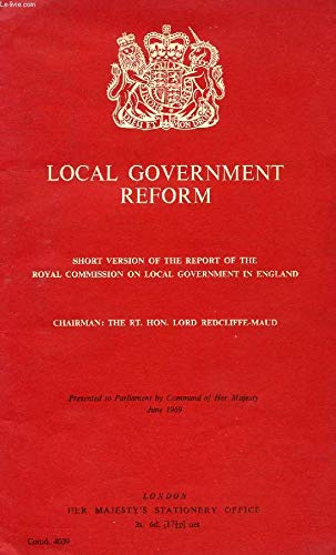 Book Local Government Reform: Short Version Of The Report Of The Royal Commission On Local Government In England free