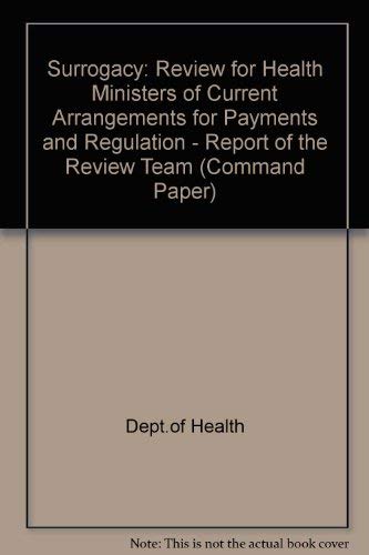 Book Surrogacy: Review For Health Ministers Of Current Arrangements For Payments And Regulation : Report Of The Review Team (command Paper) free