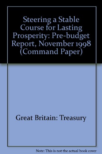 Book Steering A Stable Course For Lasting Prosperity: Pre-budget Report, November 1998 (command Paper) free