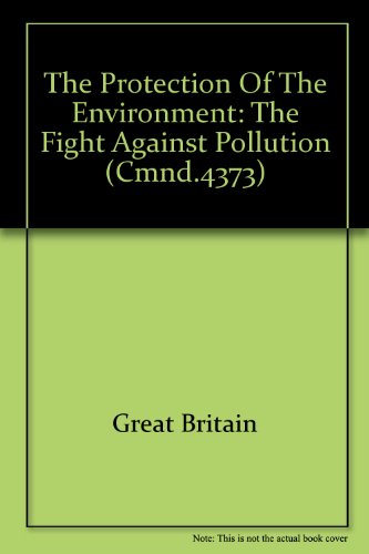 Book The protection of the environment: The fight against pollution; ([Great Britain. Parliament. Papers by command] cmnd) free
