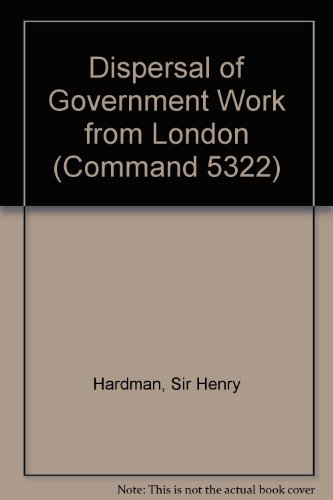 Book The Dispersal Of Government Work From London, ([great Britain. Parliament. Papers By Command] Cmnd) free