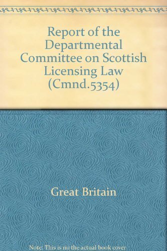 Book Report Of The Departmental Committee On Scottish Licensing Law ([great Britain] Parliament [papers By Command] Cmnd) free