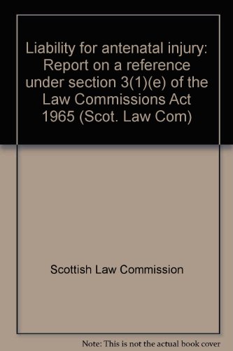 Book Liability For Antenatal Injury: Report On A Reference Under Section 3 (1) (e) Of The Law Commissions Act 1965 (scot. Law Com. ; No. 30) free