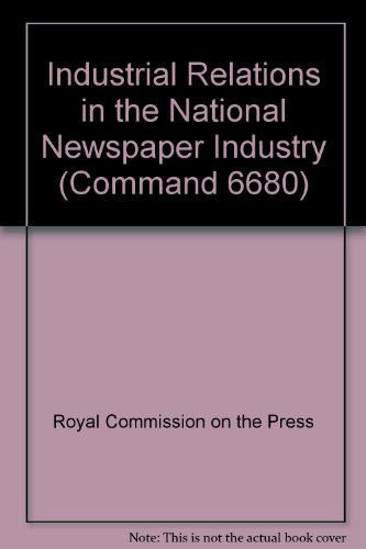 Book Industrial relations in the national newspaper industry: A report (Research series - Royal Commission on the Press ; 1) free