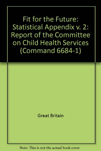Book Fit for the Future: Report of the Committee on Child Health Services: Statistical Appendix v. 2 (Command 6684-1) free