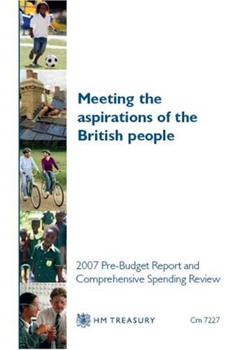Book Meeting The Aspirations Of The British People: 2007 Pre-budget Report And Comprehensive Spending Review free
