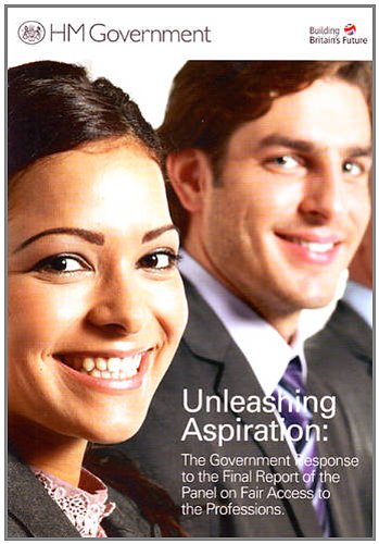 Book Unleashing Aspiration: The Government Response To The Final Report Of The Panel On Fair Access To The Professions free