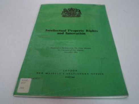 Book Intellectual property rights and innovation: Presented to Parliament by the Prime Minister ... December 1983 (Cmnd) free