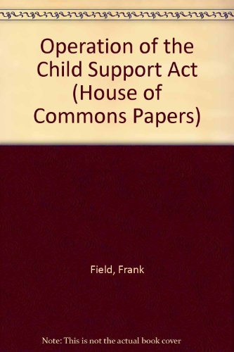Book 1st Report: Session 1993-94: The Operation of the Child Support Act: House of Commons Papers: 1993-1994 free