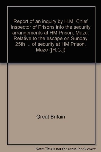 Book Report Of An Inquiry By Hm Chief Inspector Of Prisons Into The Security Arrangements At Hm Prison, Maze Relative To The Escape On Sunday Sept. 25, ... At Hm Prison, Maze (house Of Commons) free