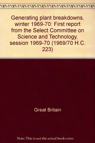 Book Generating Plant Breakdowns, Winter 1969-70: First Report from the Select Committee on Science and Technology, Session 1969-70 free