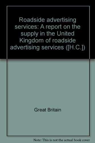 Book Roadside Advertising Services: A Report On The Supply In The United Kingdom Of Roadside Advertising Services ([h.c.]) free