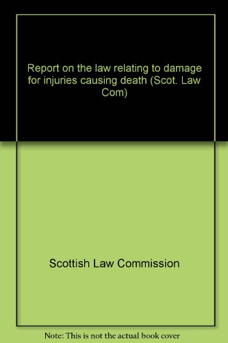 Book Report On The Law Relating To Damages For Injuries Causing Death (scot. Law Com. ; No. 31) free