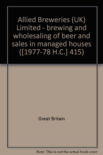 Book Allied Breweries (uk) Limited - Brewing And Wholesaling Of Beer And Sales In Managed Houses ([1977-78 H.c.] 415) free