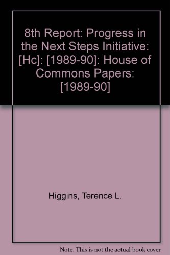 Book 8th Report: Progress in the Next Steps Initiative: [HC]: [1989-90]: House of Commons Papers: [1989-90] free