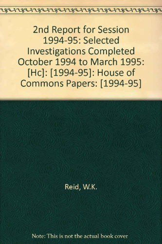 Book 2nd Report For Session 1994-95: Selected Investigations Completed October 1994 To March 1995: [hc]: [1994-95]: House Of Commons Papers: [1994-95] free