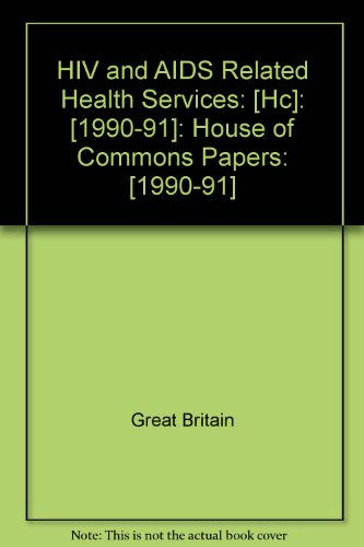 Book Hiv And Aids Related Health Services: [hc]: [1990-91]: House Of Commons Papers: [1990-91] free
