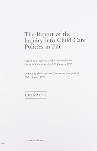Book The Report of the Inquiry into Child Care Policies in Fife: Return to an Address of the Honourable House of Commons Dated 27 October 1992: [HC]: [1992-93]: House of Commons Papers: [1992-93] free