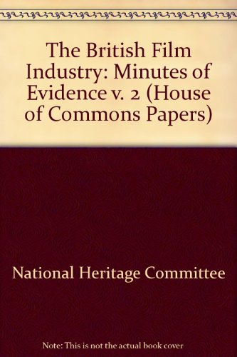 Book The British Film Industry: Minutes Of Evidence (house Of Commons Paper (1994-95)) (house Of Commons Papers) (v. 2) free