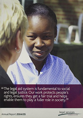Book Legal Services Commission Annual Report: Title Was: Legal Aid Board - Report On The Operation & Finance Of Legal Aid Act 1988 For, 2004-2005 free
