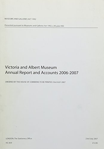 Book Victoria And Albert Museum Annual Report And Accounts 2006-2007: House Of Commons Papers 859 2006-07 free