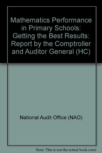 Book Mathematics Performance In Primary Schools: Getting The Best Results: Report By The Comptroller And Auditor General (hc) free