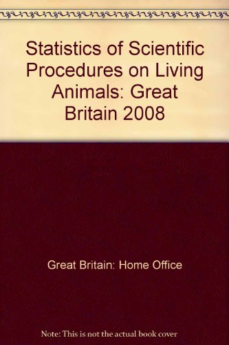 Book Statistics Of Scientific Procedures On Living Animals - Great Britain (title Was Experiments): 2008 (statistics Of Scientific Procedures On Living Animals: Gb) free