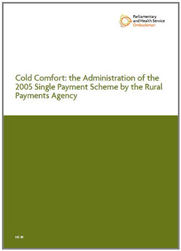 Book Cold Comfort: The Administration Of The 2005 Single Payment Scheme By The Rural Payments Agency, Second Report Of Session 2009-10, Hc 81 free