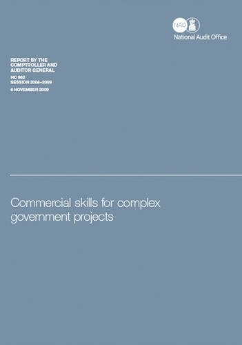 Book Commercial Skills For Complex Government Projects: Report By The Comptroller And Auditor General, Session 2008-2009 (hc) free