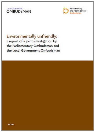 Book Environmentally Unfriendly: A Report Of A Joint Investigation By The Parliamentary Ombudsman And The Local Government Ombudsmen (third Report Of Session 2009-10) free
